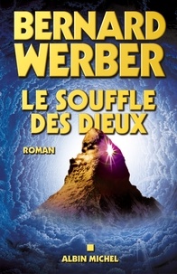 Bernard Werber et Bernard Werber - Le Souffle des Dieux - Cycle des Dieux - tome 2.