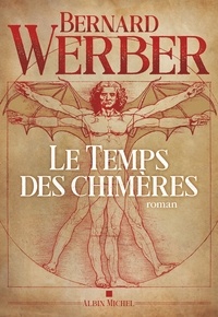Bernard Werber - Le temps des chimères.