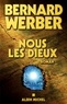 Bernard Werber et Bernard Werber - Nous, les Dieux - Cycle des Dieux - tome 1.