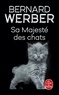 Bernard Werber - Sa Majesté des chats.