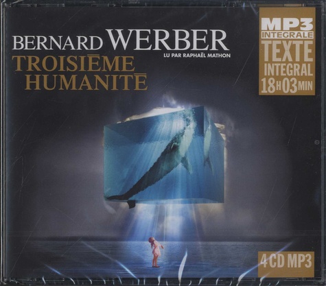 Bernard Werber - Troisième humanité Tome 1 : . 4 CD audio MP3
