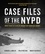 Case Files of the NYPD. More than 175 Years of Solved and Unsolved Crimes