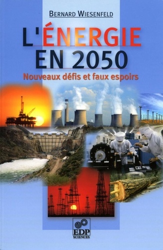 L'énergie en 2050. Nouveaux défis et faux espoirs