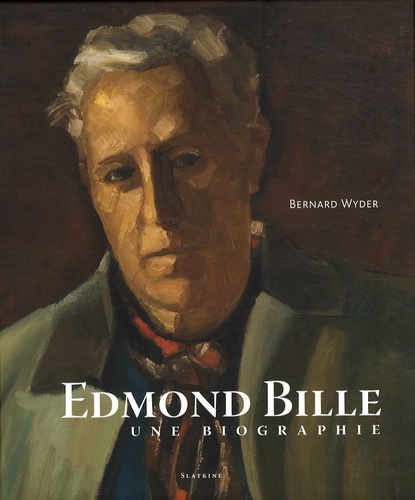Bernard Wyder - Edmond Bille - Une biographie.