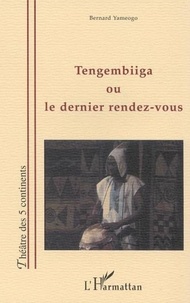 Bernard Yameogo - Tengembiiga ou le dernier rendez-vous.