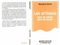 Bernard Zarca - Les artisans - Gens de métier, gens de parole.