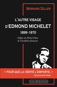 Bernard Zeller - L'autre visage d'Edmond Michelet (1899-1970).