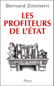 Bernard Zimmern - Les Profiteurs De L'Etat.