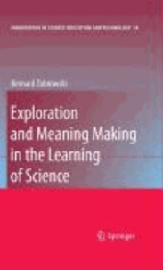 Bernard Zubrowski - Exploration and Meaning Making in the Learning of Science.
