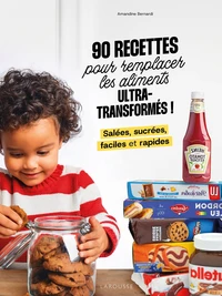 90 recettes pour remplacer les aliments ultra-transformés !