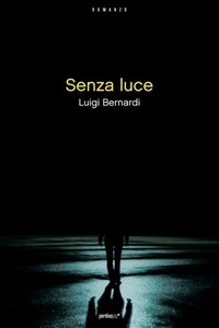 Bernardi Luigi - Senza luce.