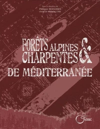 Forêts alpines et charpentes de Méditerranée