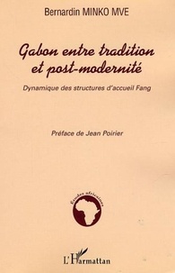 Bernardin Minko Mve - Gabon entre tradition et post-modernité - Dynamique des structures d'accueil Fang.