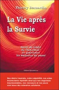 La Vie Apres La Survie. Sortir De L'Enfer Du "Non-Choix" En Guerissant Les Blessures Du Passe