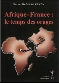 Bernardin Zekpa - Afrique-France : le temps des orages.