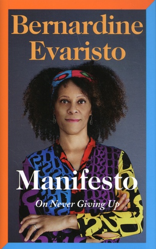 Bernardine Evaristo - Manifesto - On Never Giving Up.