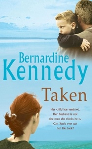 Bernardine Kennedy - Taken - A heartrending novel of the bond between mother and son.
