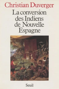 La Conversion des Indiens de Nouvelle-Espagne