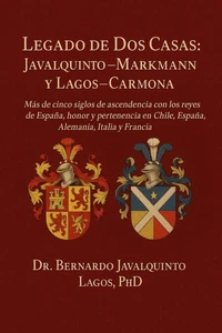 "La Historia Noble de las Casas Javalquinto–Markmann y Lagos–Carmona"
