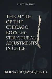 The Myth of the Chicago Boys and Structural Adjustments in Chile