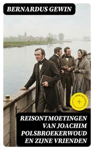 Reisontmoetingen van Joachim Polsbroekerwoud en zijne Vrienden