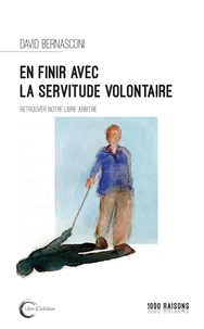 En finir avec la servitude volontaire ?