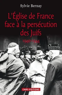 L'Eglise de France face à la persécution des Juifs (1940-1944)