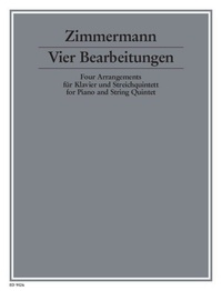 Bernd Alois Zimmermann - 4 Arrangements - for piano and string quintet. piano and string quintet (2 violins, viola, cello and double bass). Partition et parties..