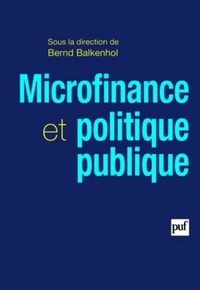 Bernd Balkenhol - Microfinance et politique publique - Portée, performance et efficience.