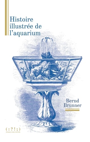 Histoire illustrée de l'aquarium