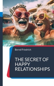 Bernd Friedrich - The Secret of Happy Relationships.