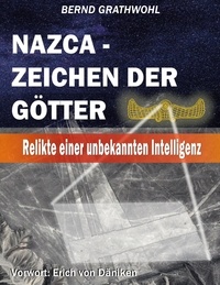 Téléchargement gratuit d'ebooks pdb Nazca - Zeichen der Götter  - Relikte einer unbekannten Intelligenz (Litterature Francaise) par Bernd Grathwohl 9783756824380 MOBI DJVU