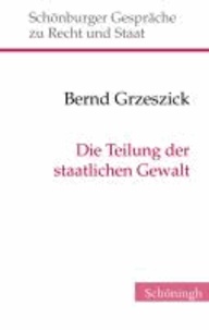 Bernd Grzeszick - Die Teilung der staatlichen Macht.