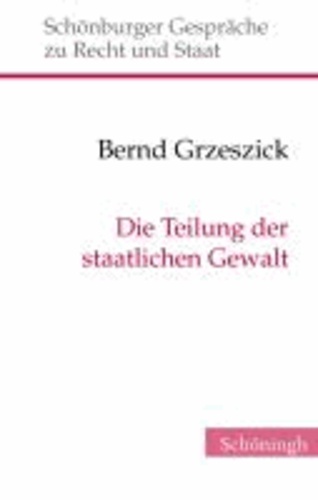 Bernd Grzeszick - Die Teilung der staatlichen Macht.