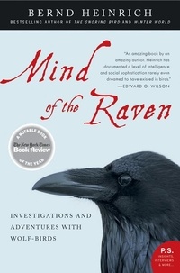 Bernd Heinrich - Mind of the Raven - Investigations and Adventures with Wolf-Birds.