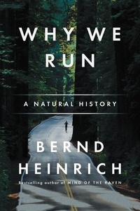 Bernd Heinrich - Why We Run - A Natural History.