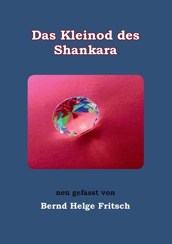 Das Kleinod des Shankara. neu gefasst von Bernd Helge Fritsch