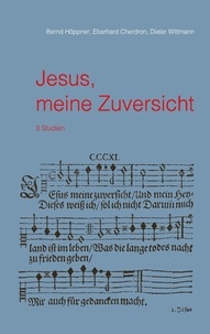 Bernd Höppner et Eberhard Cherdron - Jesus, meine Zuversicht - 3 Studien.