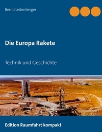 Bernd Leitenberger - Die Europa Rakete - Technik und Geschichte.