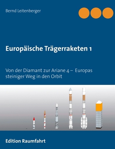 Europäische Trägerraketen 1. Von der Diamant zur Ariane 4 –  Europas steiniger Weg in den Orbit