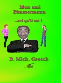 Bernd Michael Grosch - Mon ami Zimmermann.