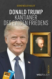 Donald Trump – Kantianer des ewigen Friedens