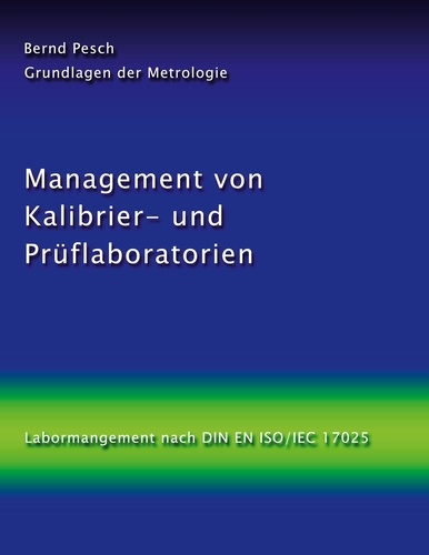 Management von Kalibrier- und Prüflaboratorien. Labormanagement nach DIN EN ISO/IEC 17025