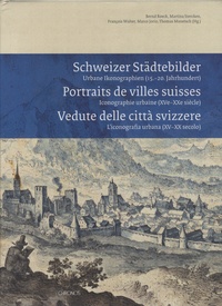 Bernd Roeck - Portraits de villes suisses, iconographie urbaine (XVe-XXe siècle).