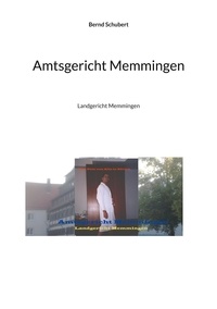 Bernd Schubert - Amtsgericht Memmingen - Landgericht Memmingen.