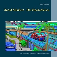 Bernd Schubert - Bernd Schubert - Das Hocharbeiten - Taktik, Rechtsgrundlagen, Recht behalten.