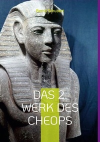 Bernd Schubert - Das 2. Werk des Cheops.