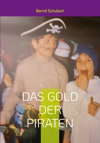 Bernd Schubert - Das Gold der Piraten.