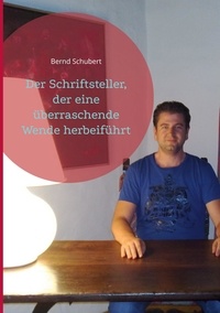 Bernd Schubert - Der Schriftsteller, der eine überraschende Wende herbeiführt.