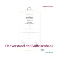 Bernd Schubert - Der Vorstand der Raiffeisenbank - - ein Maler.